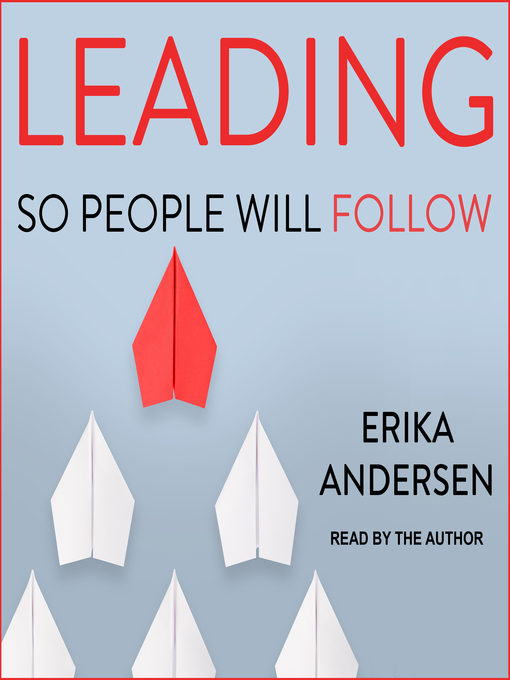 Title details for Leading So People Will Follow by Erika Andersen - Wait list